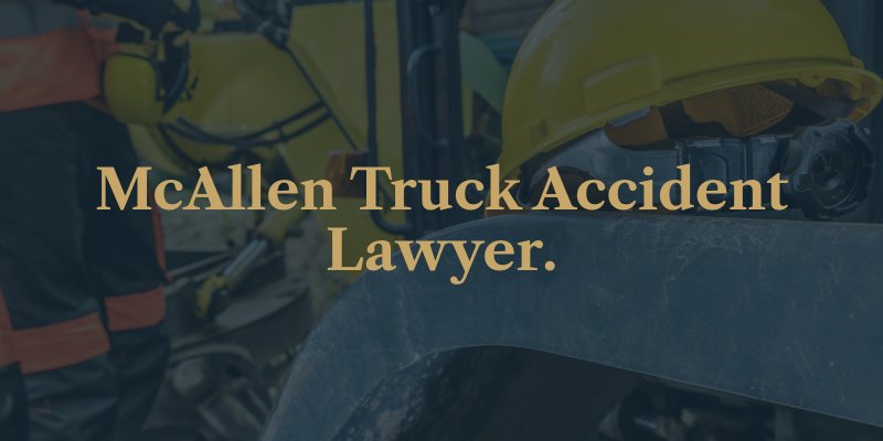 McAllen Truck Accident Lawyer