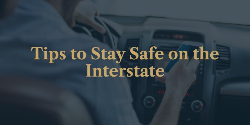 Tips to stay safe on the interstate