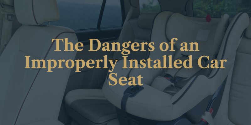 Dangers of improperly installed car seats